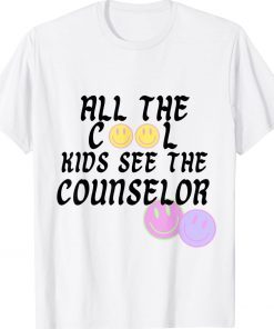 All The Cool Kids See The Counselor Tee Shirt
