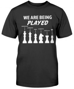 We Are Being Played Tee Shirt