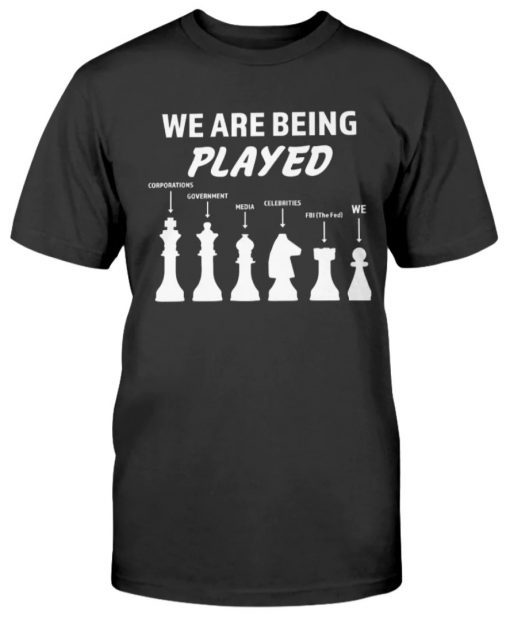 We Are Being Played Tee Shirt