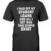 I Paid Off My Student Loans Tee Shirt