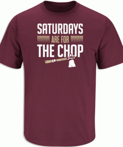 Saturdays Are For The Chop Tee Shirt