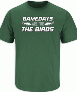 Gamedays Are For The Birds Philadelphia Football Tee Shirt