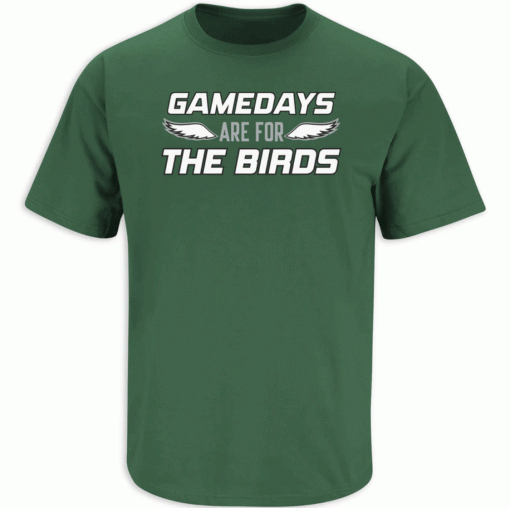 Gamedays Are For The Birds Philadelphia Football Tee Shirt