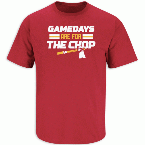 Gamedays Are For The Chop Kansas City Football Tee Shirt