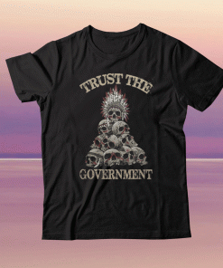 When has the government ever been wrong tee shirt
