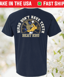 Birds Don't Have Teeth Beat KSU Tee Shirt