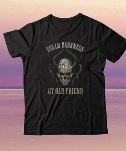 Hello darkness my old friend tee shirt