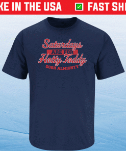 Saturdays are for Hotty Toddy Gosh Almighty for Ole Miss College Tee Shirt