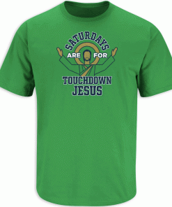 Saturdays are for TD Jesus Notre Dame Tee Shirt