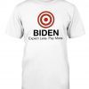Biden Expect Less Pay More Tee Shirt