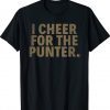 I Cheer For The Punter Classic Shirts