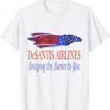 DeSantis Airlines Bringing the Border to You President Tee Shirt