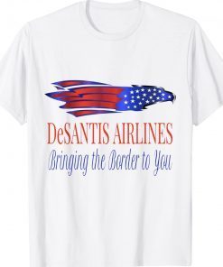 DeSantis Airlines Bringing the Border to You President Tee Shirt