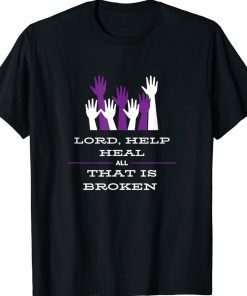 Lord Help Heal All That Is Broken Inspirational Tee Shirt