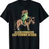 Even Cowboys Get Tummy Aches Tee Shirt