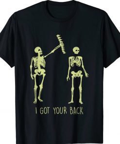 I Got Your Back Halloween Skeleton Skull Gift Shirts