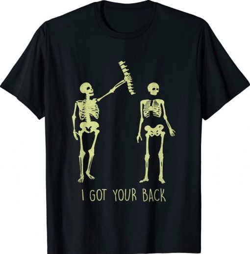 I Got Your Back Halloween Skeleton Skull Gift Shirts