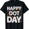 Happy Dot Day International Dot Day Colorful Dot 2023 TShirt