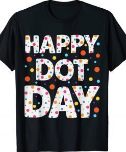 Happy Dot Day International Dot Day Colorful Dot 2023 TShirt