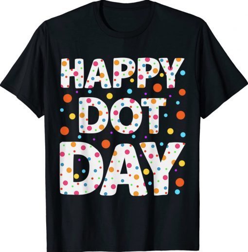 Happy Dot Day International Dot Day Colorful Dot 2023 TShirt