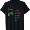 Yeah Im A Gamer My Wife Left Me Tee Shirt