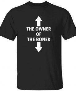 The owner of the boner shirts