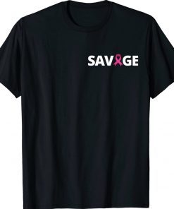 Breast Cancer Savage Tee Shirt