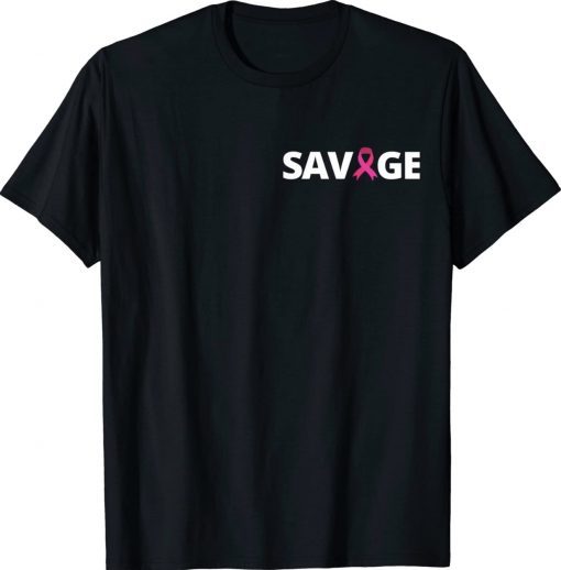 Breast Cancer Savage Tee Shirt