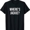 Where's Jackie Funny Shirts