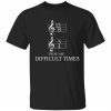 Music Notes 13/8 5/4 these are difficult times tee shirt