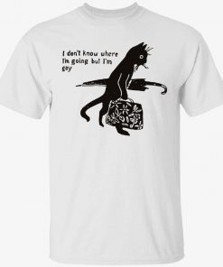 Black cat i don’t know where i’m going but i’m gay tee shirt