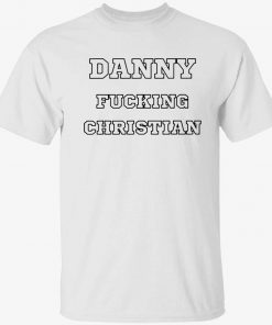 Danny Fucking Christian Tee Shirt