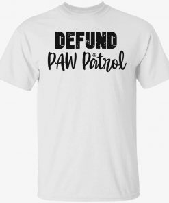 Defund paw patrol tee shirt