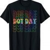 Happy Dot Day International Dot Day 2023 TShirt