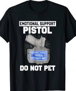 Emotional Support Pistol Do Not Pet Tee Shirt