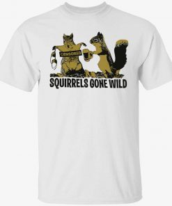 Squirrels gone wild funny tshirt