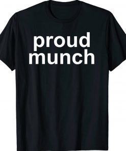 Proud Munch Gift Shirts