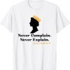 Never Complain Never Explain Queen II Elizabeth England Tee Shirt