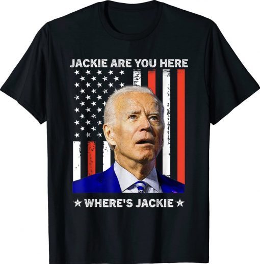 Where's Jackie Biden President 2024 Funny TShirt