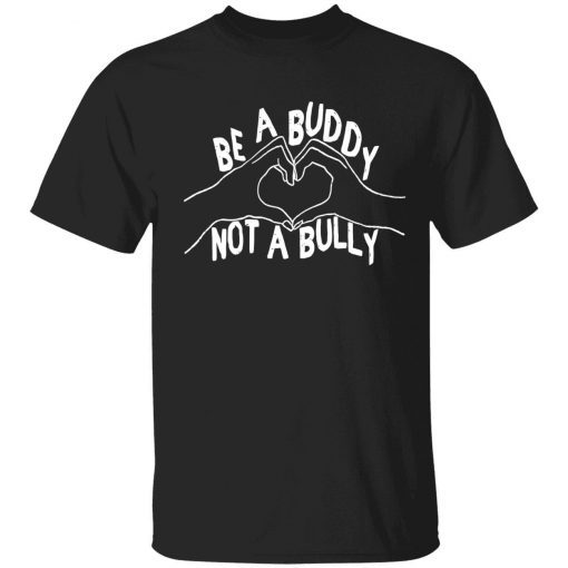 Be a buddy not a bully tee shirt