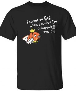 When I evolve I swear to God I’m going to kill you all vintage t-shirt