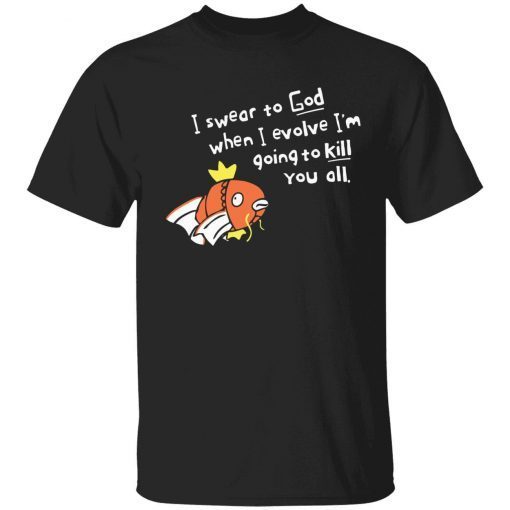 When I evolve I swear to God I’m going to kill you all vintage t-shirt