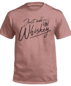 Just Add Whiskey 2022 TShirt