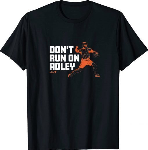 Adley Rutschman Don’t Run on Adley Baltimore Baseball Tee Shirt