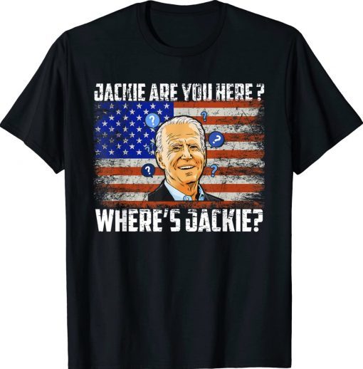 Where's Jackie Biden Flag Funny T-Shirt