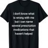 I don't know what is wrong with me but i can name several Tee Shirt