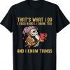 That's What I Do I Read Books Drink Tea and I Know Things Vintage TShirt