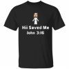 Hii saved me john 3 16 tee shirt