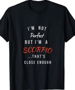 I'm Not Perfect I'm a Scorpio That's Close Enough Vintage T-Shirt