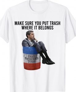 Make Sure You Put Trash Where It Belongs TShirts